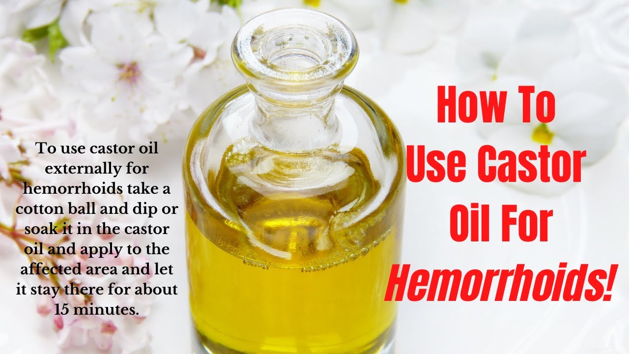 Does Castor Oil Shrink Hemorrhoids? YouTube