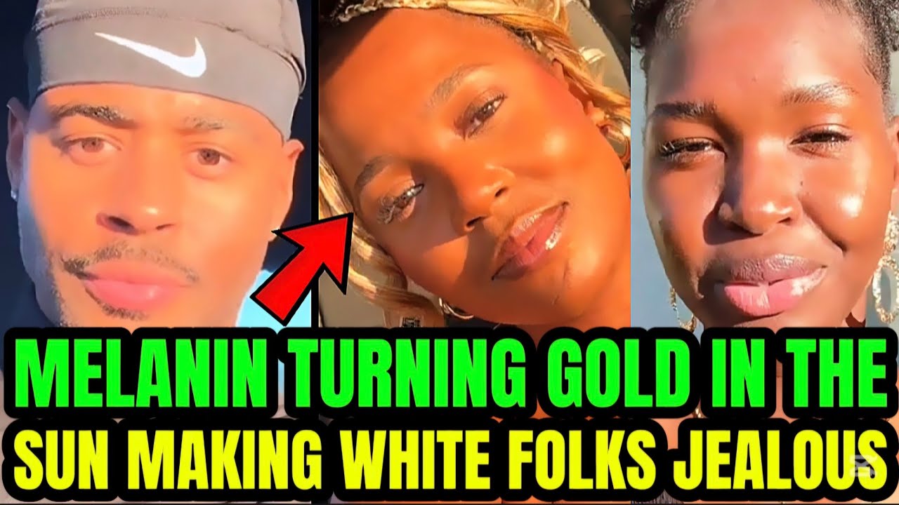 WHITE FOLKS JEALOUS AS BLACK SKIN GLOWS LIKE GOLD IN THE SUN | MELANIN IS GLOWING