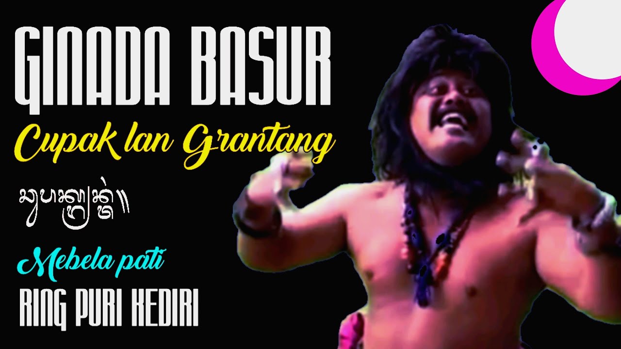 GINADA BASUR | CUPAK LAN GRANTANG Mebela Pati ring Puri Kediri | Sang Benaru.