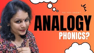 Do you know what is Analogy Phonics  | Learn Phonics with Shweta Gupta, Twinkling Phonics Academy