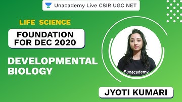 Topics You Cant Miss | Life Science | Developmental Biology | CSIR UGC NET 2020 | Jyoti | Unacademy