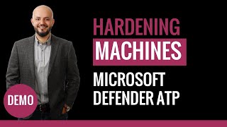 Demo 6/6 - MS Defender ATP - Hardening Machines screenshot 5