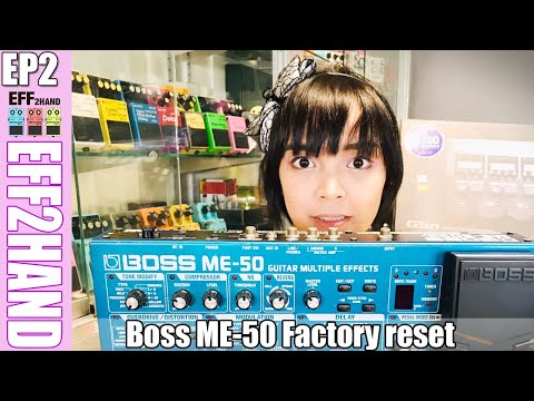 Eff2hand EP : 2 Boss​ Me50​ Factory Reset