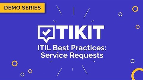 Tikit Demo Series: ITIL Best Practices – Service Requests
