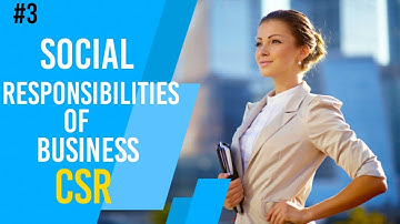 CSR : co-operate social responsibility | Social Responsibilities of Business | HSC OCM