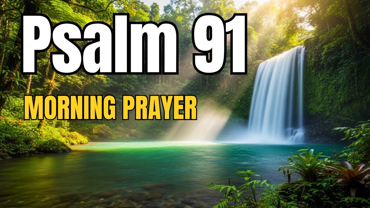 POWERFUL MORNING PRAYER with Psalm 91 - This Will Change Your Life TODAY.