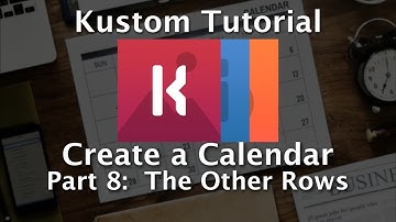 Kustom Tutorial - How To Make A Calendar - Part 8