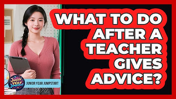 What To Do After A Teacher Gives Advice?