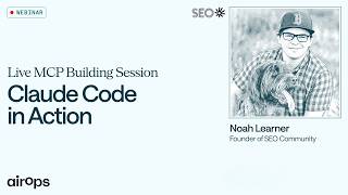 MCP Building Session: Claude Code in Action | AirOps and Noah Learner