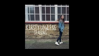 Miniatura de vídeo de "Kirsty Lowless - Seasons (Audio)"