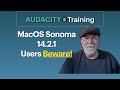 Audacity Bug for MacOS Sonoma 14.2.1 Users