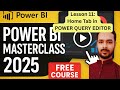 Lesson 11: HOME Tab Explained Step-by-Step 🔥 POWER QUERY EDITOR|  Power BI Tutorial for Beginners