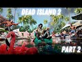 Dead Island 2: Part 2 Gameplay