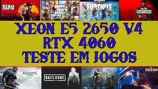 XEON E5 2650 V4 RTX 4060 TESTE EM JOGOS