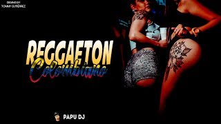 Reggaeton Colombiano + Leña Para El Carbon - PAPU DJ (Demencia Mix)