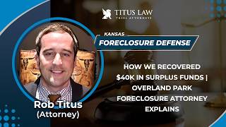 How We Recovered $40k In Surplus Funds | Overland Park Foreclosure Attorney Explains