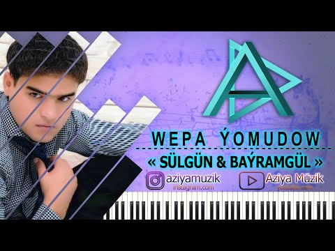 Wepa Yomudow  Sulgun - Bayramgul  Aziya Muzik