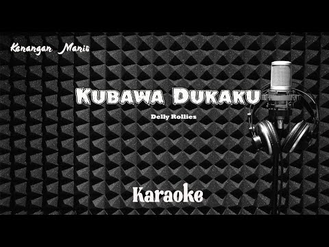 Delly Rollies - Kubawa Duka-ku - Karaoke tanpa vocal