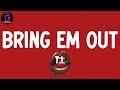 T I Bring Em Out Lyrics