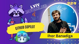 Lviv JavaClub [Event 324] GitHub Copilot by Ihor Banadiga