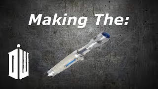 Making The Sonic Screwdriver (Pilot) - GC