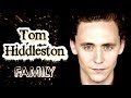 Tom Hiddleston. Family (his parents, sisters, girlfriends)