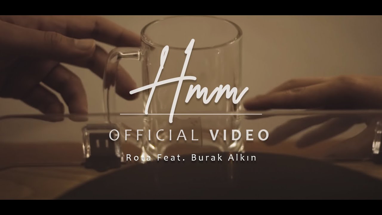Watch Rota feat. Burak Alkın - Hmm on YouTube Watch Rota feat. Burak Alkın - Hmm on YouTube