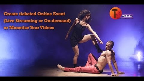How to create ticketed online event (live streaming or on-demand) or monetize your videos