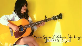 Enna Sona × Kahin Toh Hogi | Jasleen Royal | A R Rahman | Cover Song chords