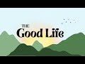 02-02-25     The Good Life - Part 1