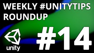Unity3d Tip Weekly Roundup #14