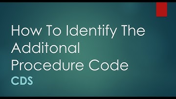 CDS Training   Step-by-Step Import Guide   Part 5 – Identify the additional procedure code