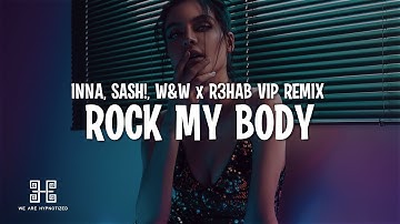 R3HAB, INNA - Rock My Body (with Sash!) (W&W x R3HAB VIP Remix) Lyrics