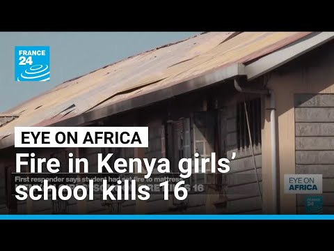 Fire rips through a dormitory at a girls' school in Kenya • FRANCE 24 English