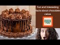 Amazing and interesting facts about chocolate cakes