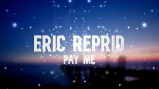 Eric Reprid - Pay Me | 1 HOUR