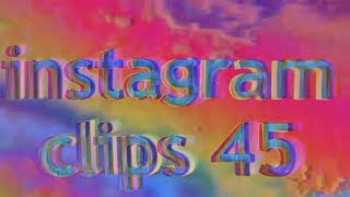 instagram clips 45