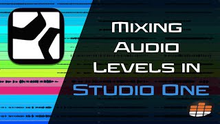 Mixing Audio Levels in Studio One - Pro Mix Academy