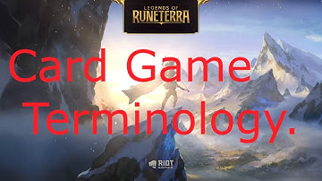 Legends of Runeterra - Introduction Series Ep.1 - Beginner Card Game Terminology.