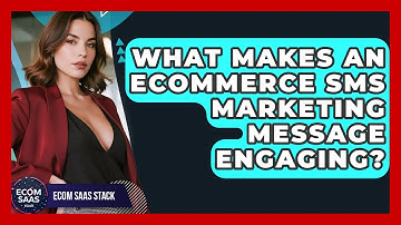 What Makes An eCommerce SMS Marketing Message Engaging? - Ecom SaaS Stack