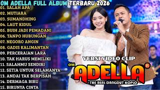 SALAH APA - MUTIARA - SUMANDHING || OM ADELLA FULL ALBUM TERBARU 2026 || DIFARINA INDRA FT FENDIK