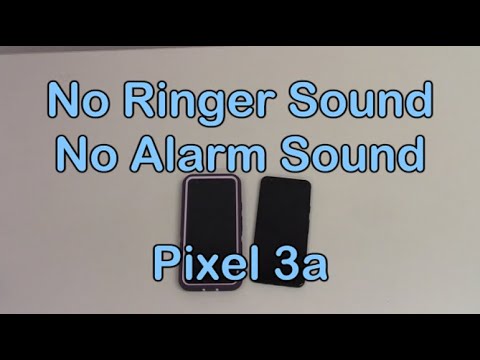 Google Pixel 3a Phone: Ringer & Alarm Sounds Don&rsquo;t Work!