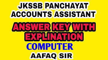 JKSSB PANCHAYAT ACCOUNTS ASSISTANT / COMPUTER ANSWER KEY & EXPLANATION BY AAFAQ SIR