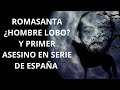 Romasanta ¿hombre lobo? y primer asesino en serie de  España.