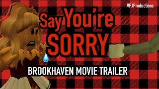 “Say You’re SORRY”~~Roblox Movie TRAILER~BrookHaven~VPJ