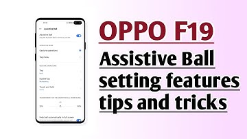 OPPO F19 Assistive Ball setting features tips and tricks