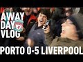 PORTO 0-5 LIVERPOOL: AWAY DAY VLOG