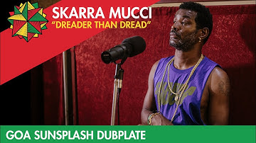 Skarra Mucci - Dreader Than Dread (Goa Sunsplash Dubplate)