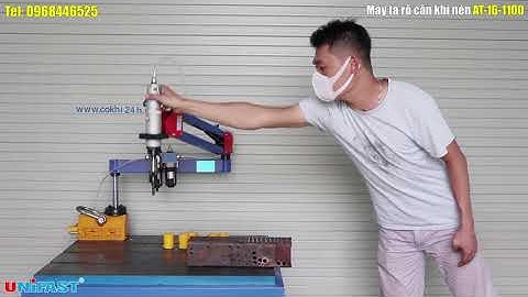 Review chạy thử máy taro cần khí nén AT-16-1100 hiệu UniFast