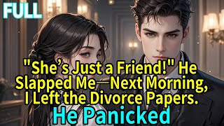 "She’s Just a Friend!" He Slapped Me—Next Morning, I Left the Divorce Papers. He Panicked.